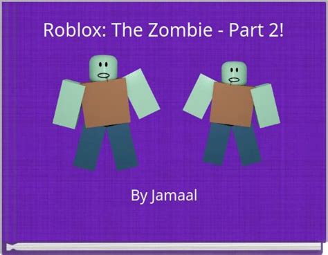 "Roblox: The Zombie - Part 2!" - Free stories online. Create books for kids | StoryJumper