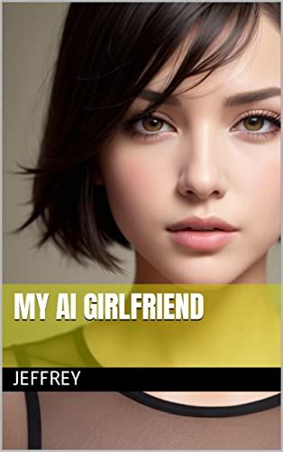 MY A.I. GIRLFRIEND by Jeffrey Lau | Goodreads