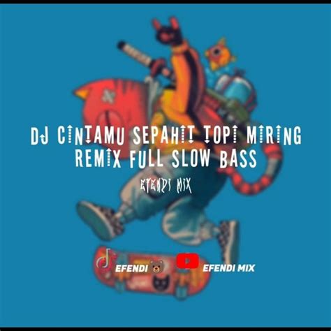 Stream DJ CINTAMU SEPAHIT TOPI MIRING REMIX FULL SLOW BASS STYLE GAMELAN🎧 CEK SOUND HOREG by ...