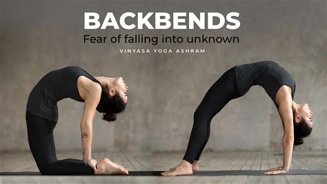 Back Bend Yoga asanas – Fear of falling into the unknown