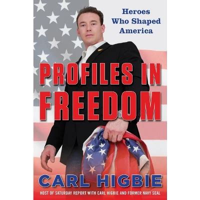 Profiles In Freedom - By Carl Higbie (hardcover) : Target