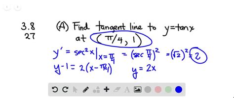 SOLVED:(a) Find an equation for the line tangent to the graph of y=\tan x at the point (\pi / 4 ...