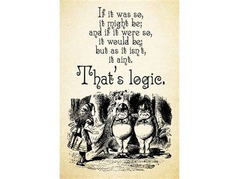 TWEEDLEDEE & TWEEDLEDUM - If it was so it might be That's Logic Alice ...