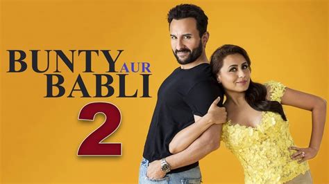 Bunty Aur Babli 2 Cast, Actors, Producer, Director, Roles, Salary ...