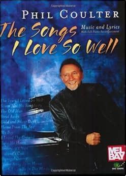 PHIL COULTER: The Songs I Love So Well: Phil Coulter: 9780786661428 ...