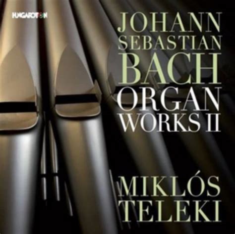 Johann Sebastian Bach: Organ Works II - Hungaroton Classic | Muzyka ...