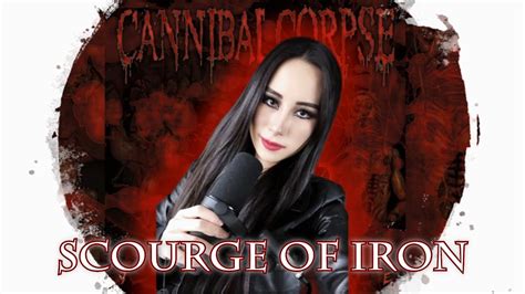 Cannibal Corpse - Scourge Of Iron - Cover - YouTube