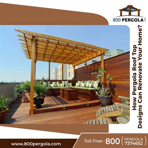 How Can Pergola Roof Top Designs Renovate or Transform Your Home?