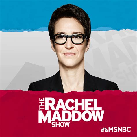 The Rachel Maddow Show | Listen via Stitcher for Podcasts