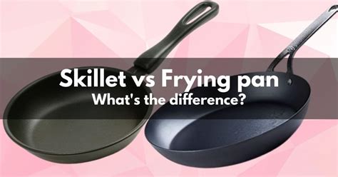 What is the difference between a skillet and a frying pan?