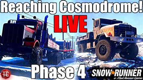 SnowRunner LIVE: PHASE 4! Can We Make It To COSMODROME!? NEW MAPS ...