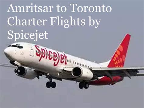 Amritsar to Toronto, second charter flight by Spicejet on September 12 ...