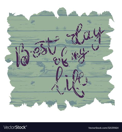 Best day my life lettering positive quote Vector Image