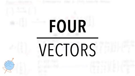 What is a Four-Vector? Is a Spinor a Four-Vector? | Special Relativity - YouTube