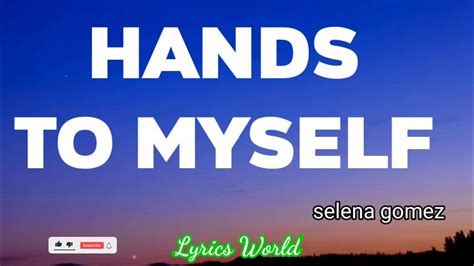 SELENA GOMEZ - HANDS TO MYSELF ( LYRICS) - YouTube