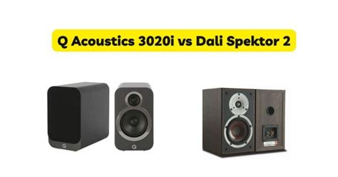 Q Acoustics 3020i vs Dali Spektor 2 - All For Turntables