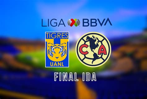 Tigres vs América: horario y dónde ver Final Ida Liga MX