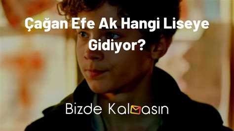 Çağan Efe Ak Hangi Liseye Gidiyor? - Kesin Bilgi - Bizde Kalmasın