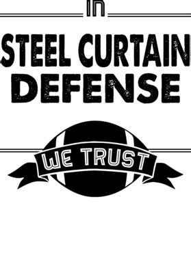 In Steel Curtain Defense We Trust Steeler Fan Sports T Shirt