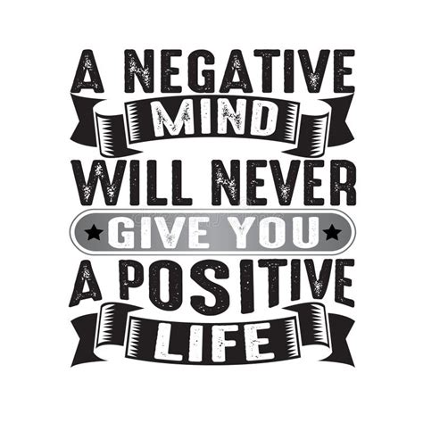 A Negative Mind Will Never Give You A Positive Life Stock Vector - Illustration of letter ...