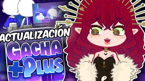 GACHA PLUS MOD: NUEVA ACTUALIZACIÓN - YouTube