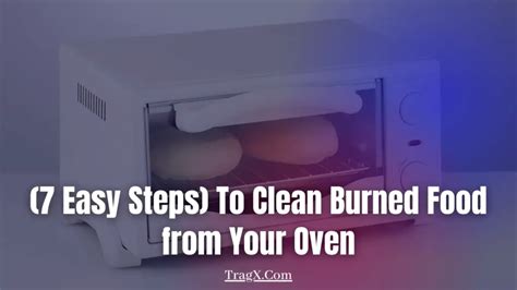 (7 Easy Steps) To Clean Burned Food from Your Oven | TragX