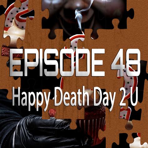 Happy Death Day 2 U (Featuring Josh Bell) – Piecing It Together Podcast