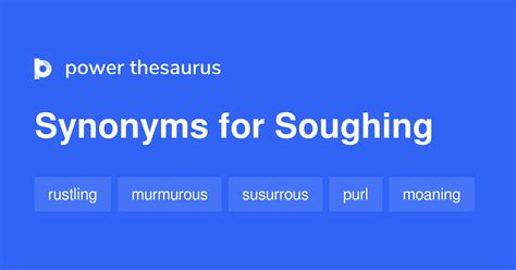 Soughing synonyms - 42 Words and Phrases for Soughing