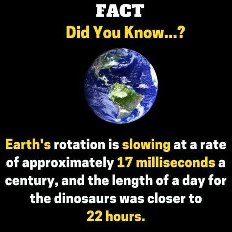 #fact : Earth's rotation is slowing at a rate of approximately 17 milliseconds a century, and ...