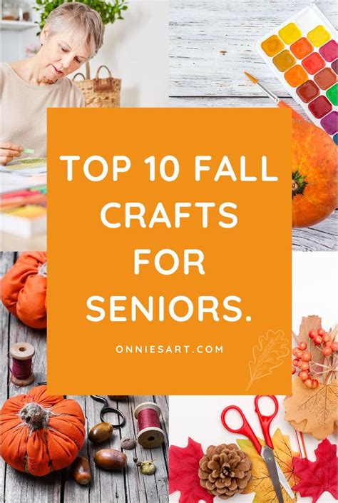 Top 10 Fall Crafts for Seniors | Crafts for seniors, Fall crafts, Arts ...