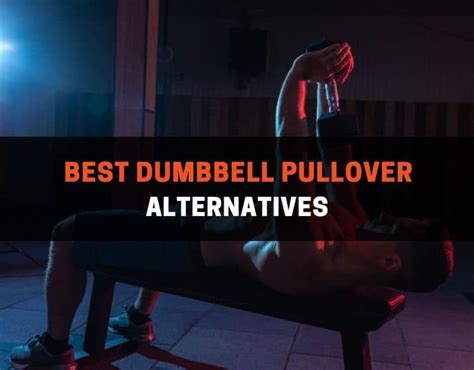 8 Best Dumbbell Pullover Alternatives (With Pictures) | PowerliftingTechnique.com