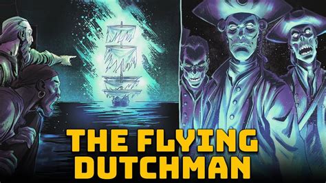 The Flying Dutchman - The Incredible Legend of the Ghost Ship