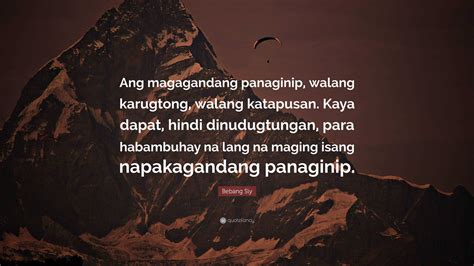 Bebang Siy Quote: “Ang magagandang panaginip, walang karugtong, walang katapusan. Kaya dapat ...