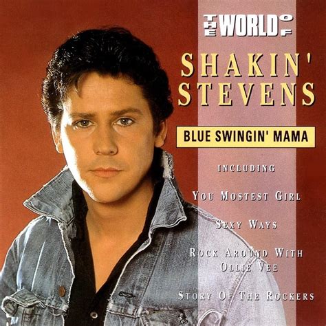 Shakin' Stevens - The World of Shakin’ Stevens: Blue Swingin’ Mama ...