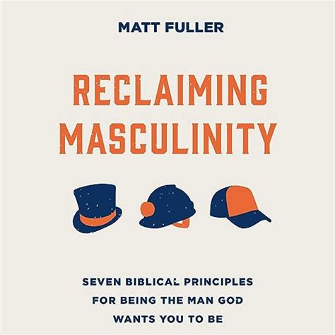 Amazon.com: Reclaiming Masculinity: Eight Biblical Principles for Being ...