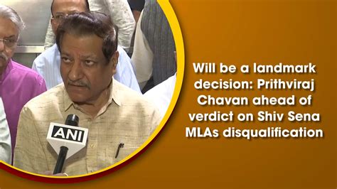 Will be a landmark decision: Congress’ Prithviraj Chavan on MLA ...