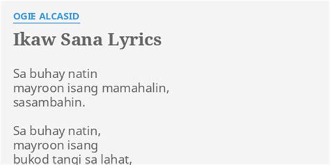 "IKAW SANA" LYRICS by OGIE ALCASID: Sa buhay natin mayroon...