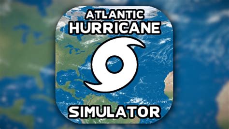 Atlantic Hurricane Simulator for ROBLOX - Game Download