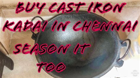 Cast iron kadai purchase in chennai and seasoning,வார்ப்பிரும்பு கடாய் ...