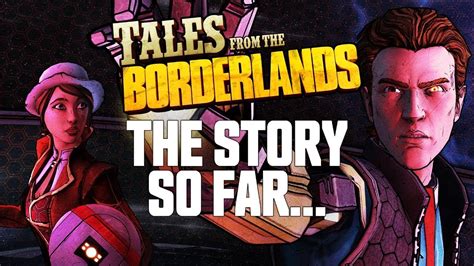 Tales from the Borderlands - The Story So Far… - YouTube