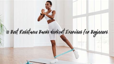 10 Best Resistance Bands Workout Exercises for Beginners