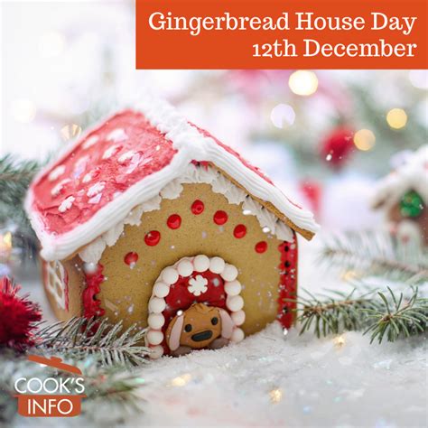 The 12th of December is Gingerbread House Day. It's okay if you make one from a kit, or even buy ...