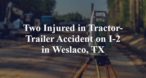 Two Injured in Tractor-Trailer Accident on I-2 in Weslaco, TX