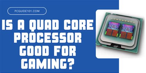 Is a Quad-Core Processor Good for Gaming? - PC Guide 101