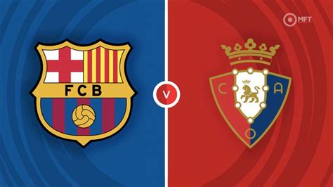 Barcelona vs Osasuna Prediction and Betting Tips