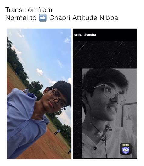 Transition from Normal to ️ Chapri Attitude Nibba | @jeeniusmemer | Memes