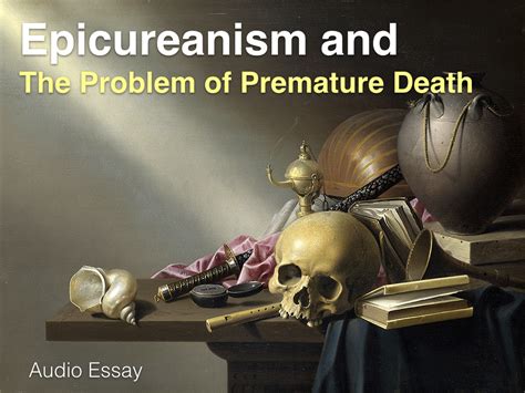 Philosophical Disquisitions: Epicureanism and the Problem of Premature Death (Audio Essay)