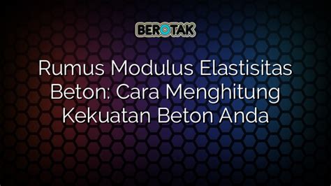 √ Rumus Modulus Elastisitas Beton: Cara Menghitung Kekuatan Beton Anda