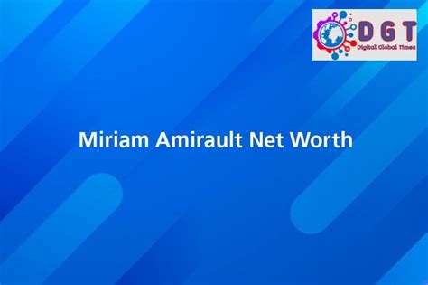 Miriam Amirault Net Worth - Digital Global Times