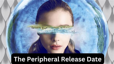 'the Peripheral' Release Date: Everything You Need to Know! - Unleashing The Latest In Entertainment